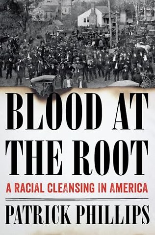 Blood at the Root – A Racial Cleansing in America