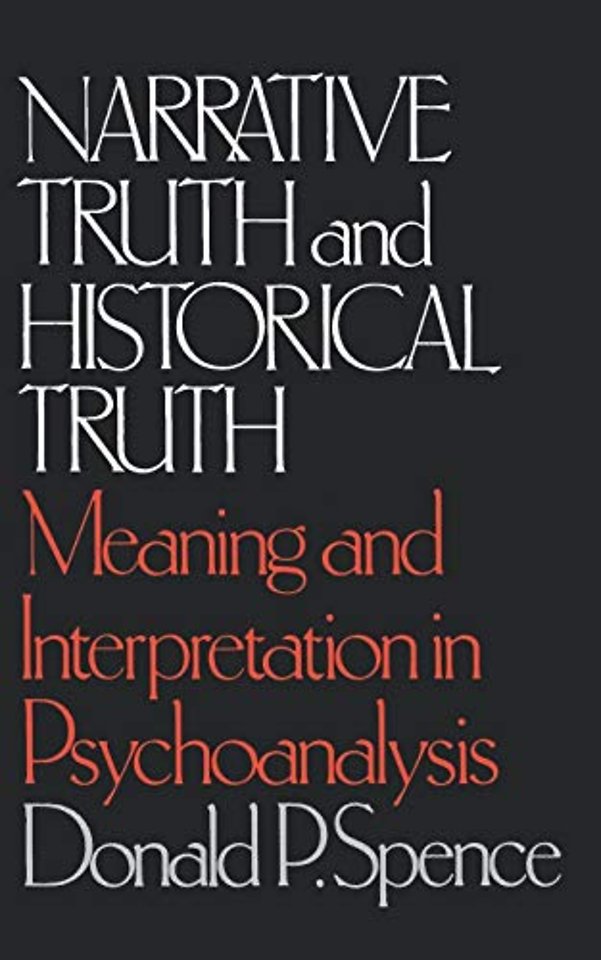 Narrative Truth and Historical Truth – Meaning and Interpretation in Psychoanalysis
