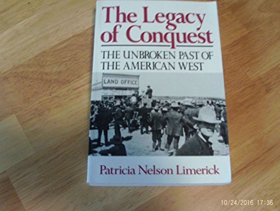 The Legacy of Conquest – The Unbroken Past of the American West Reissue