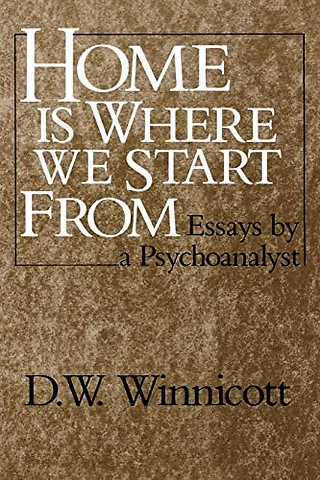 Home Is Where We Start From – Essays by a psychoanalyst (Paper)
