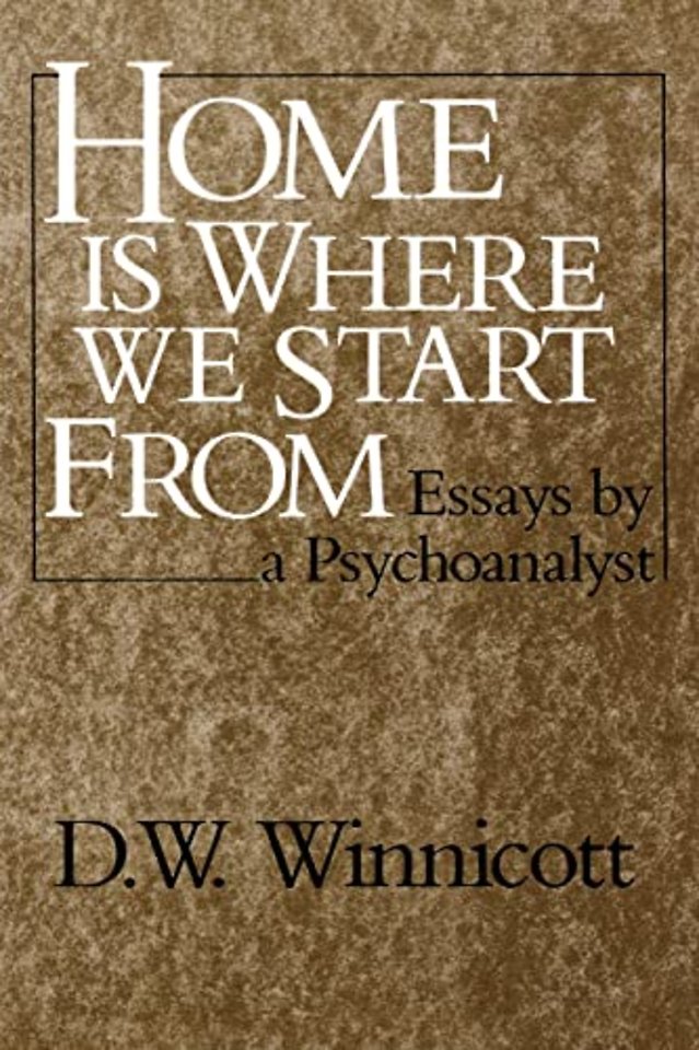 Home Is Where We Start From – Essays by a psychoanalyst (Paper)