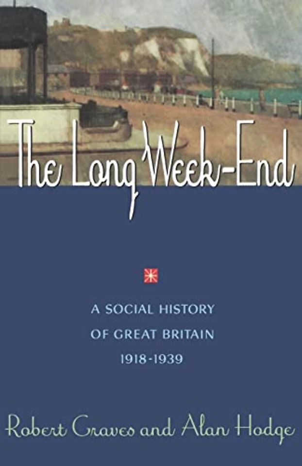 The Long Week–End – A Social History of Great Britain 1918–1939