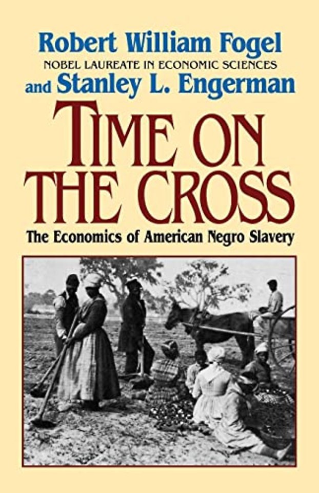 Time On the Cross – The Economics of American Negro Slavery Reissue