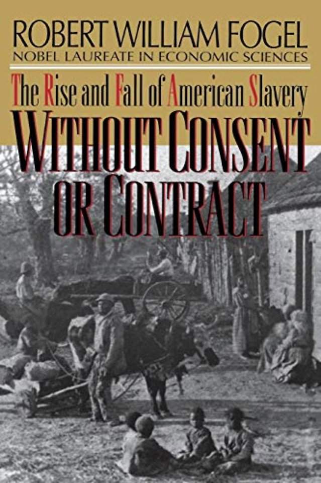 Without Consent or Contract – The Rise & Fall of American Slavery Reissue