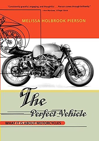 The Perfect Vehicle – What Is It About Motorcycles (Paper)
