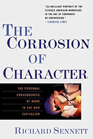 The Corrosion of Character – The Personal Consequence of Work in the New Capitalism (Paper)