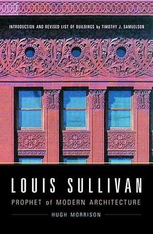 Louis Sullivan – Phrophet of Modern Architecture