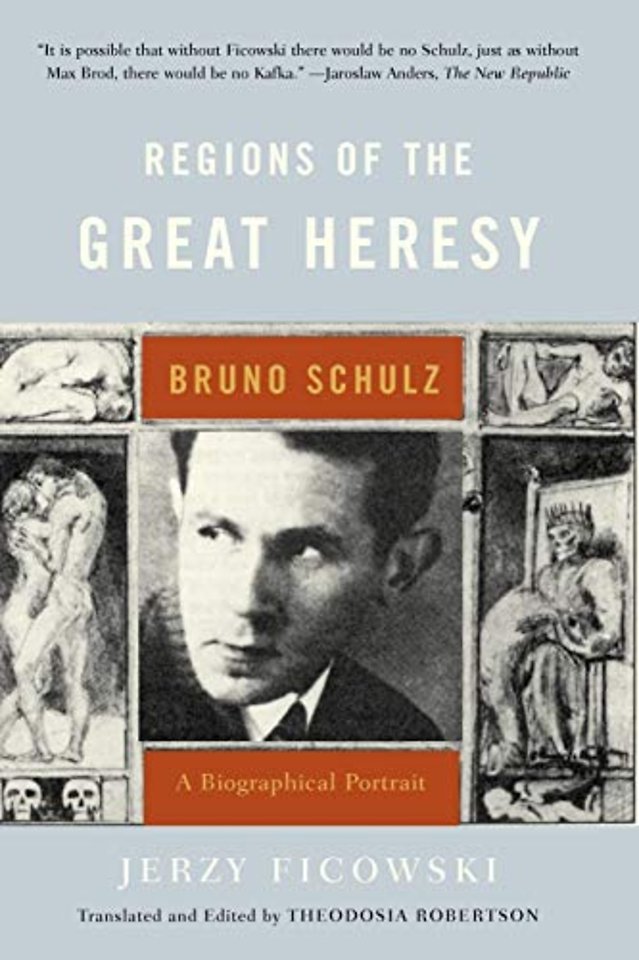 Regions of the Great Heresy – Bruno Schulz, A Biographical Portrait