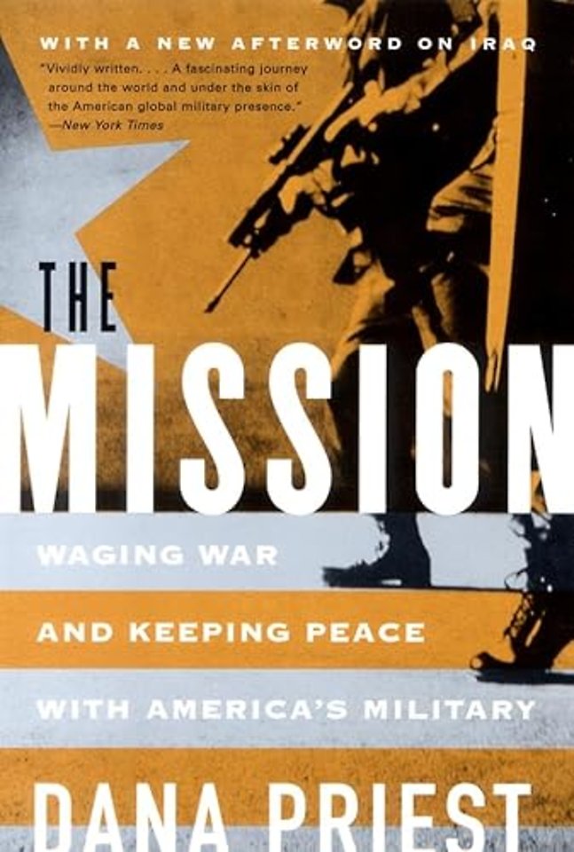 The Mission – Waging War and Keeping Peace with America′s Military