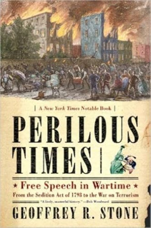 Perilous Times – Free Speech in Wartime from the Sedition Act of 1798 to the War on Terrorism
