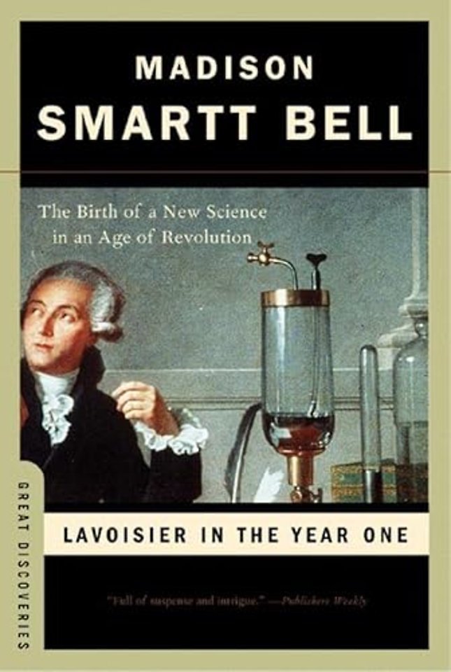 Lavoisier in Year One – The Birth of a New Science  in an Age of Revolution
