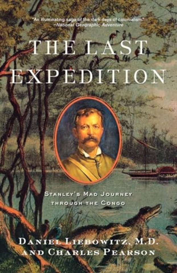 The Last Expedition – Stanley′s Mad Journey Through the Congo