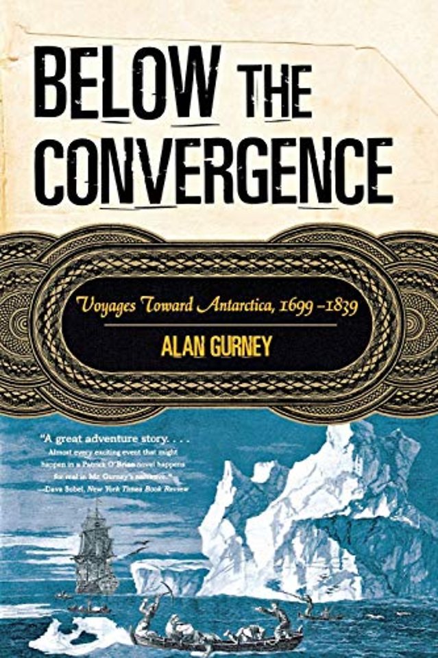 Below the Convergence – Voyages Toward Antarctica,  1699–1839