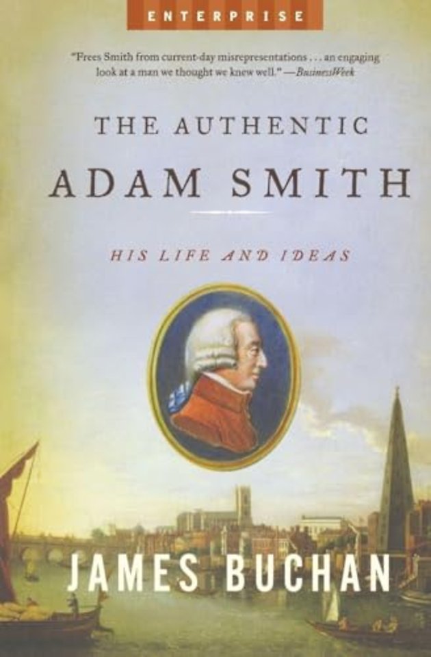 The Authentic Adam Smith – His Life and Ideas
