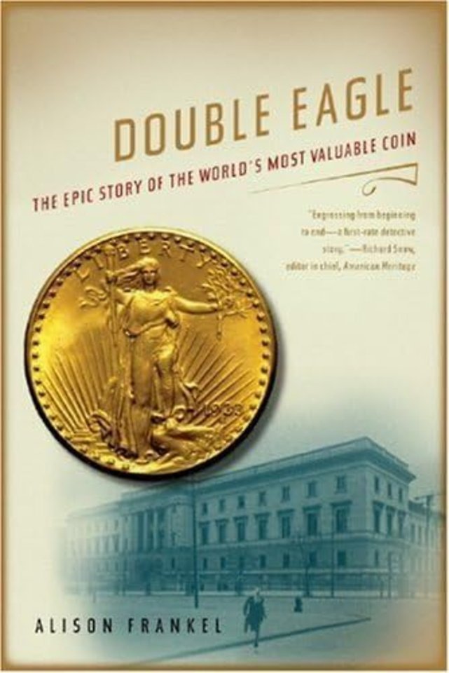 Double Eagle – The Epic Story of the World′s Most Valuable Coin