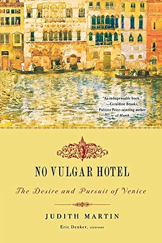 No Vulgar Hotel – The Desire and Pursuit of Venice