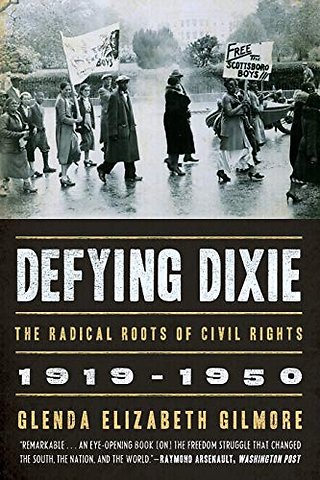Defying Dixie – The Radical Roots of Civil Rights, 1919 – 1950