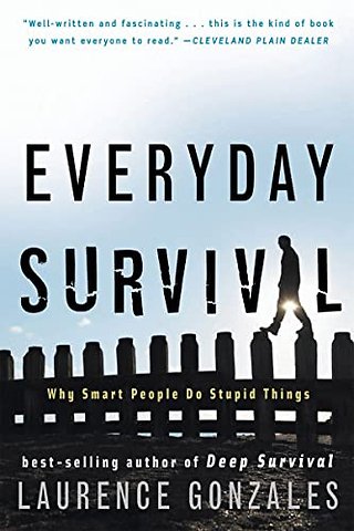 Everyday Survival – Why Smart People Do Stupid Things