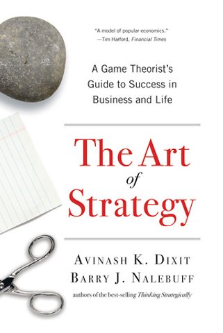 The Art of Strategy – A Game Theorist′s Guide to Success in Business and Life