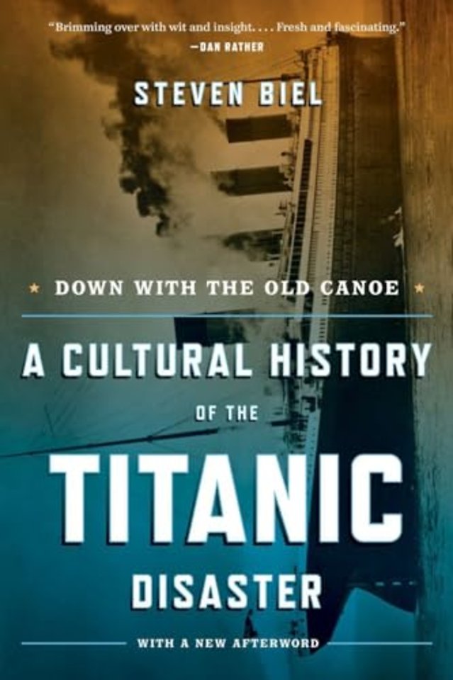 Down with the Old Canoe – A Cultural History of the Titanic Disaster Updated Edition