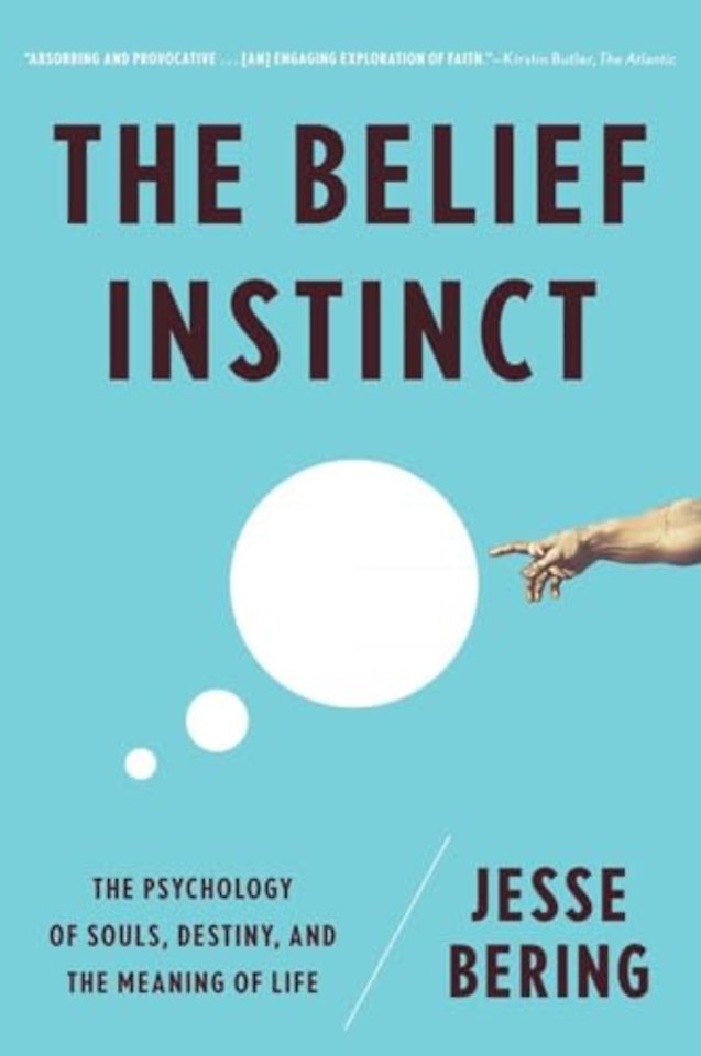 The Belief Instinct – The Psychology of Souls, Destiny, and the Meaning of Life