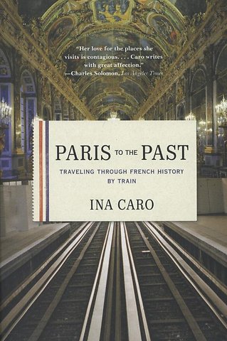 Paris to the Past – Traveling through French History by Train