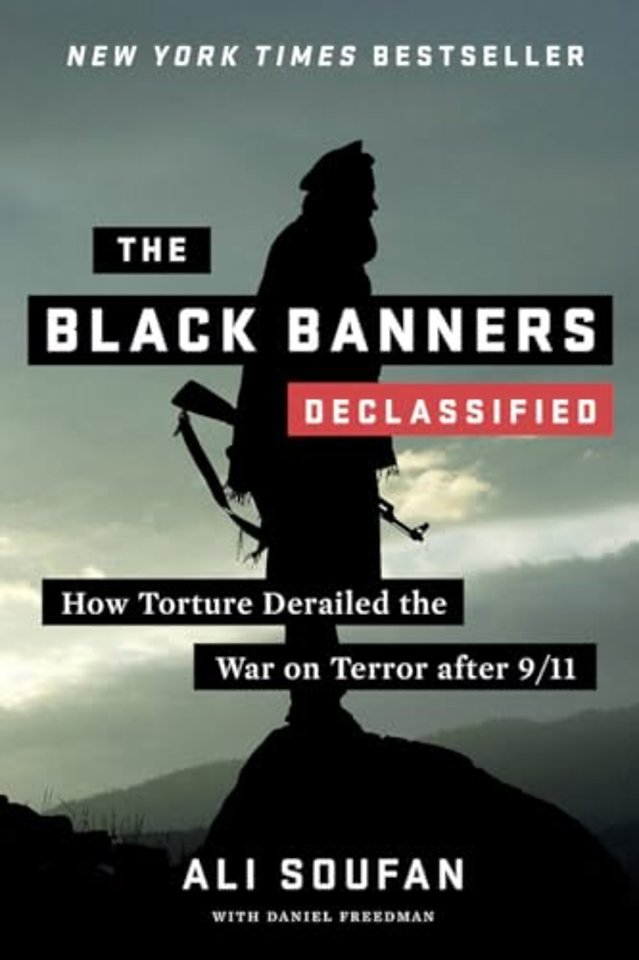The Black Banners (Declassified) – How Torture Derailed the War on Terror after 9/11
