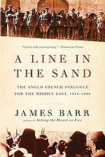 A Line in the Sand – The Anglo–French Struggle for the Middle East, 1914–1948