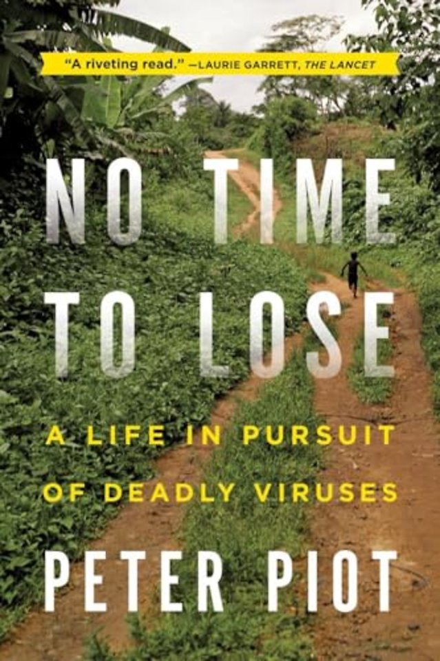 No Time to Lose – A Life in Pursuit of Deadly Viruses
