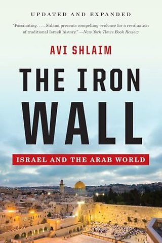The Iron Wall - Israel and the Arab World
