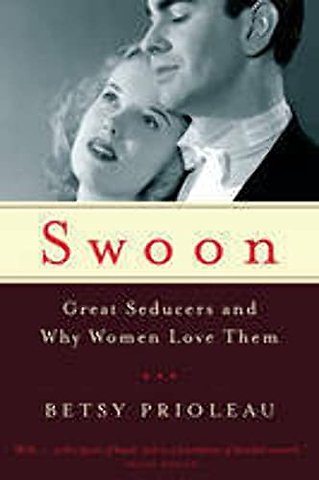 Swoon – Great Seducers and Why Women Love Them