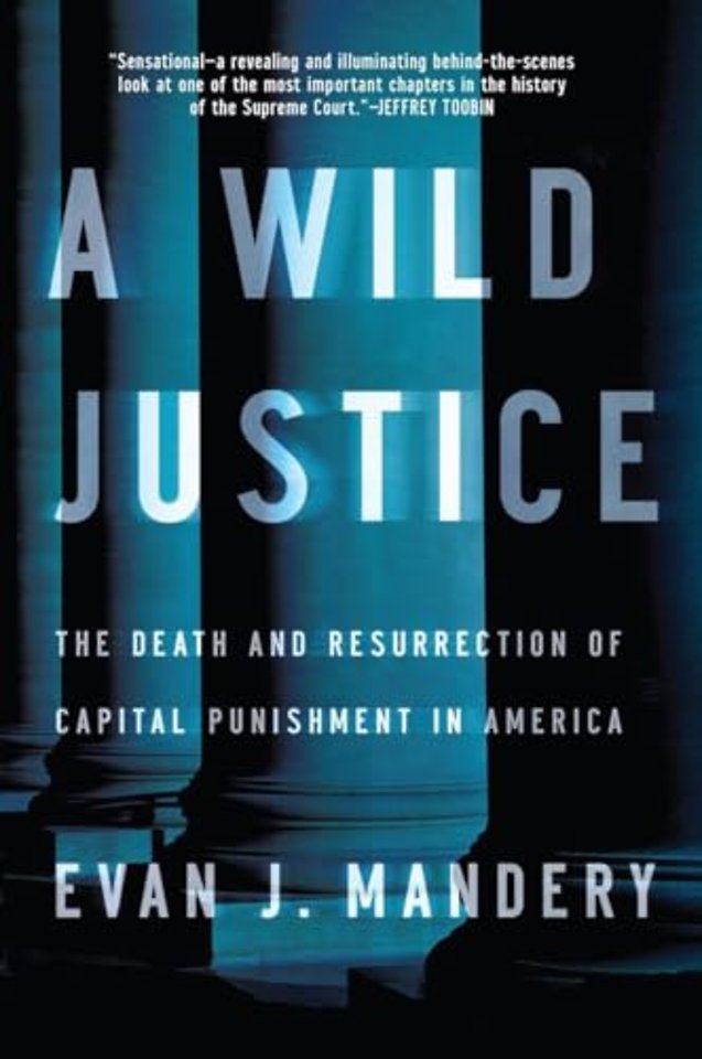 A Wild Justice – The Death and Resurrection of Capital Punishment in America