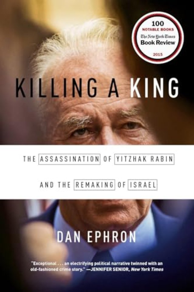Killing a King – The Assassination of Yitzhak Rabin and the Remaking of Israel
