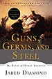Guns, Germs, and Steel – The Fates of Human Societies Guns, Germs, and Steel – The Fates of Human Societies