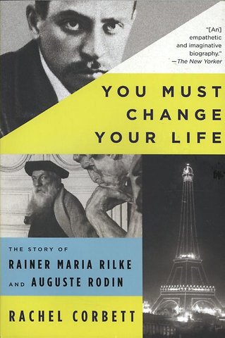 You Must Change Your Life – The Story of Rainer Maria Rilke and Auguste Rodin