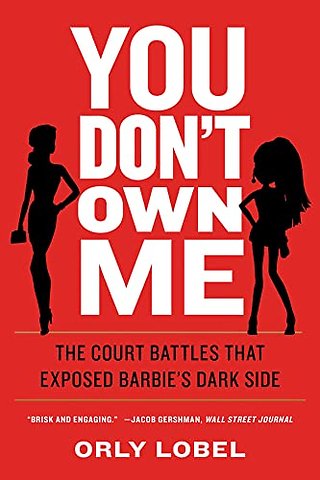 You Don′t Own Me – The Court Battles That Exposed Barbie′s Dark Side