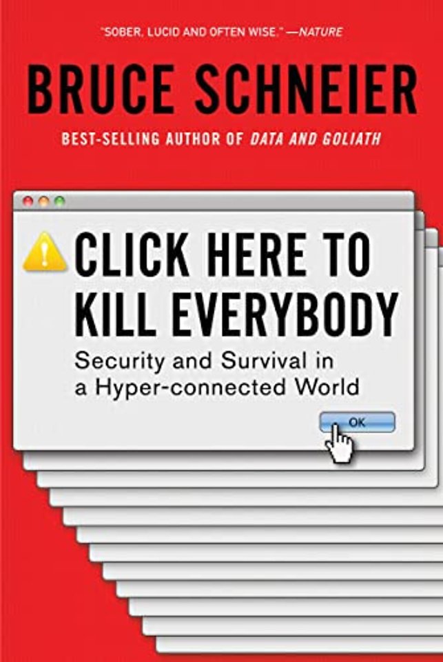 Click Here to Kill Everybody – Security and Survival in a Hyper–connected World