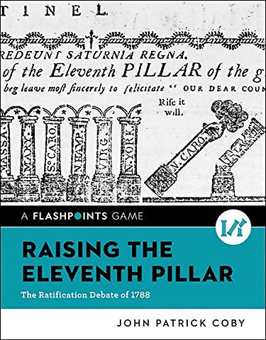 Raising the Eleventh Pillar – The Ratification Debate of 1788