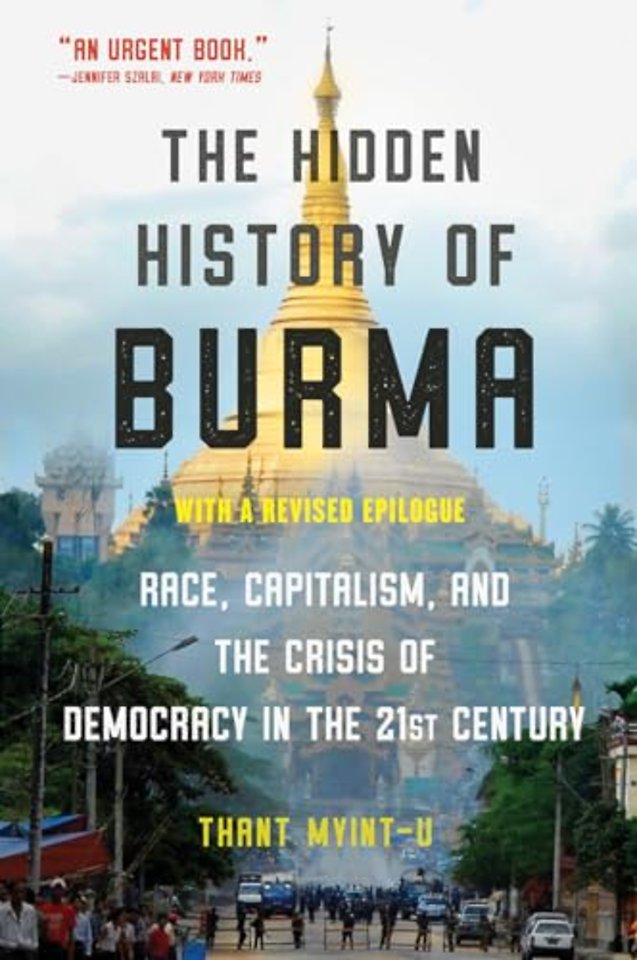 The Hidden History of Burma – Race, Capitalism, and Democracy in the 21st Century