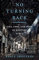 No Turning Back – Life, Loss, and Hope in Wartime Syria