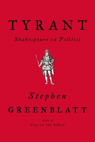 Tyrant – Shakespeare on Politics