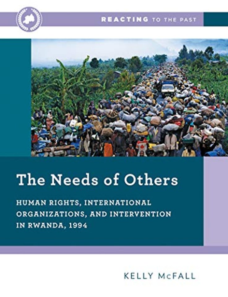 The Needs of Others – Human Rights, International Organizations, and Intervention in Rwanda, 1994
