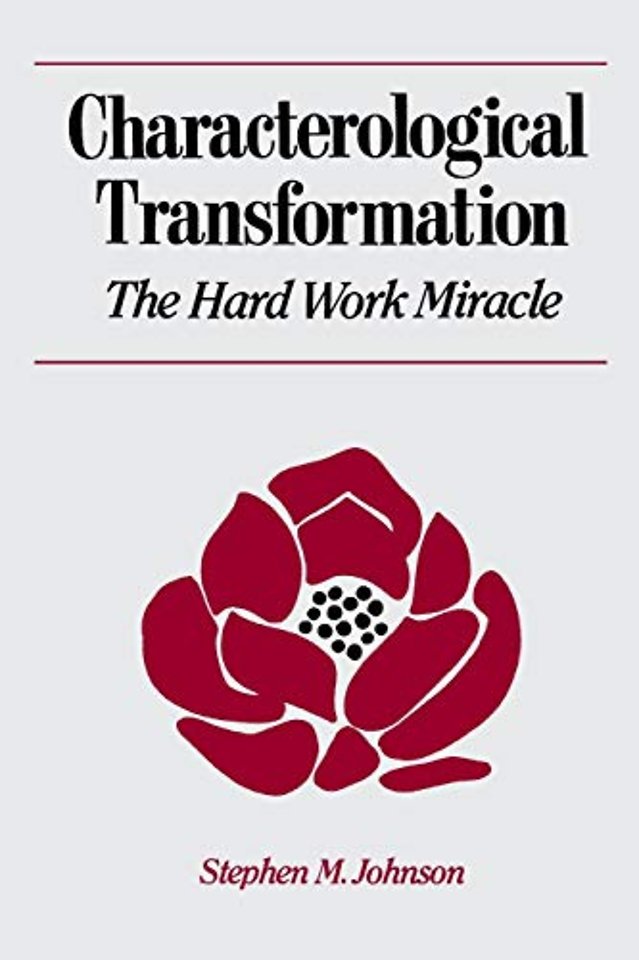 Characterological Transformation – The Hard Work Miracle
