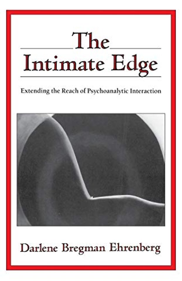 The Intimate Edge – Extending the Reach of Psychoanalytic Interaction