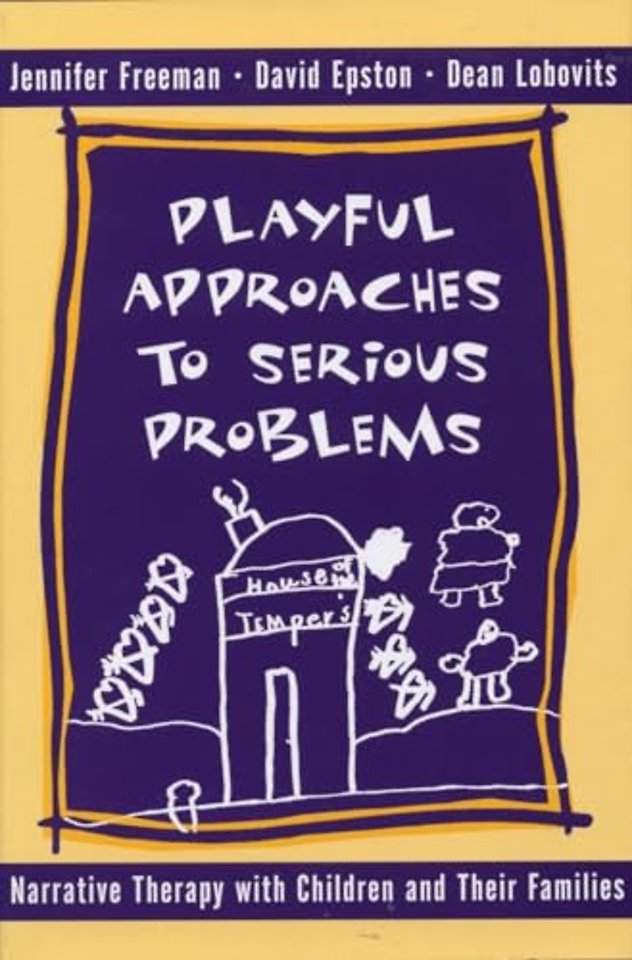 Playful Approaches to Serious Problems – Narrative Therapy with Children & their Families