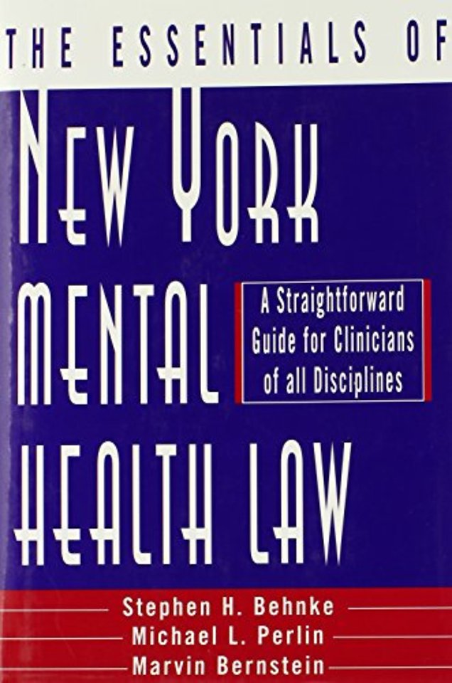 The Essentials of New York Mental Health Law – A Straightforward Guide for Clinicians of All Disciplines