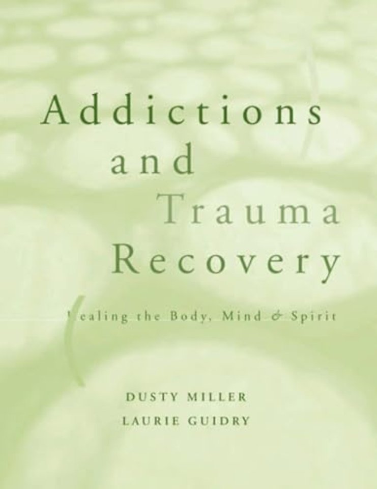 Addictions and Trauma Recovery – Healing the Body,  Mind and Spirit