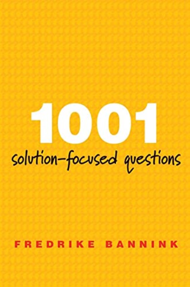 1001 Solution–Focused Questions – Handbook for Solution–Focused Interviewing