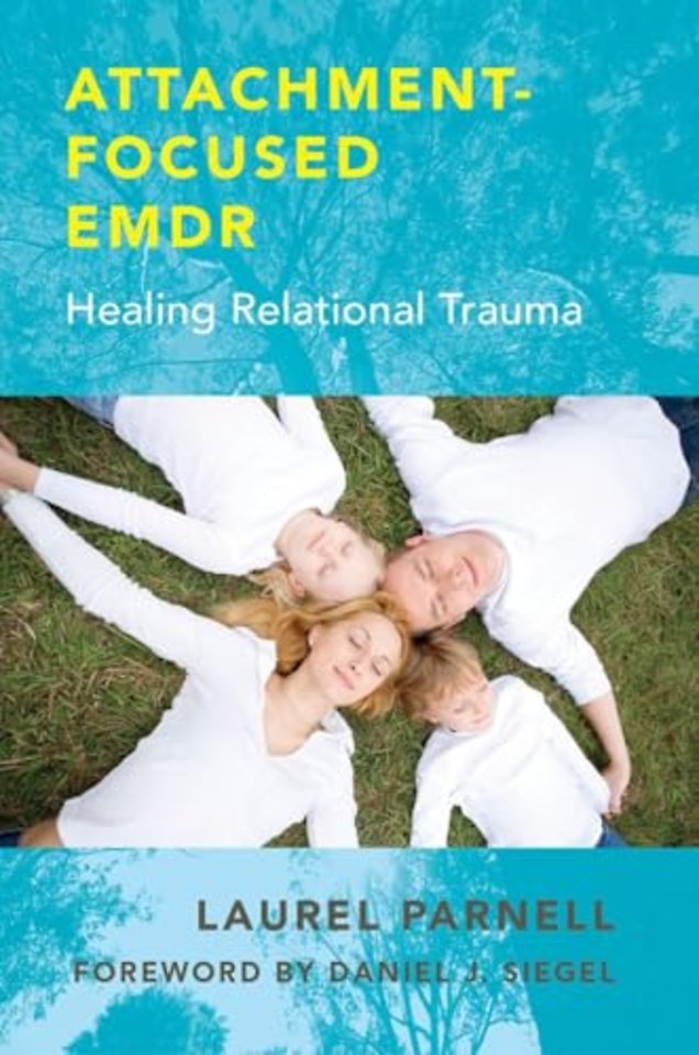 Attachment–Focused EMDR – Healing Relational Trauma
