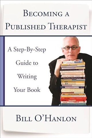 Becoming a Published Therapist – A Step–by–Step Guide to Writing Your Book
